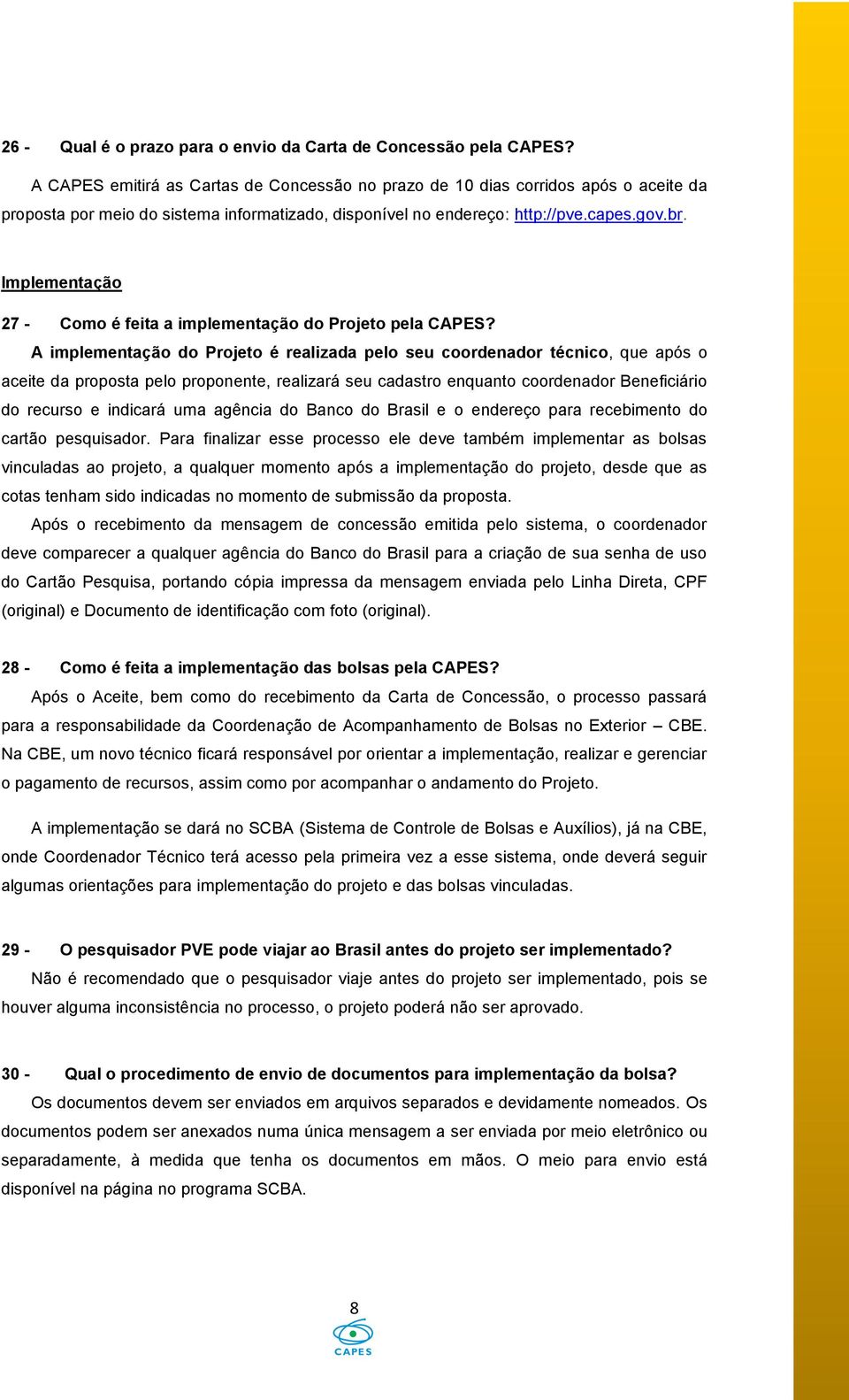 Implementação 27 - Como é feita a implementação do Projeto pela CAPES?