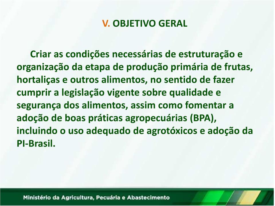 legislação vigente sobre qualidade e segurança dos alimentos, assim como fomentar a adoção