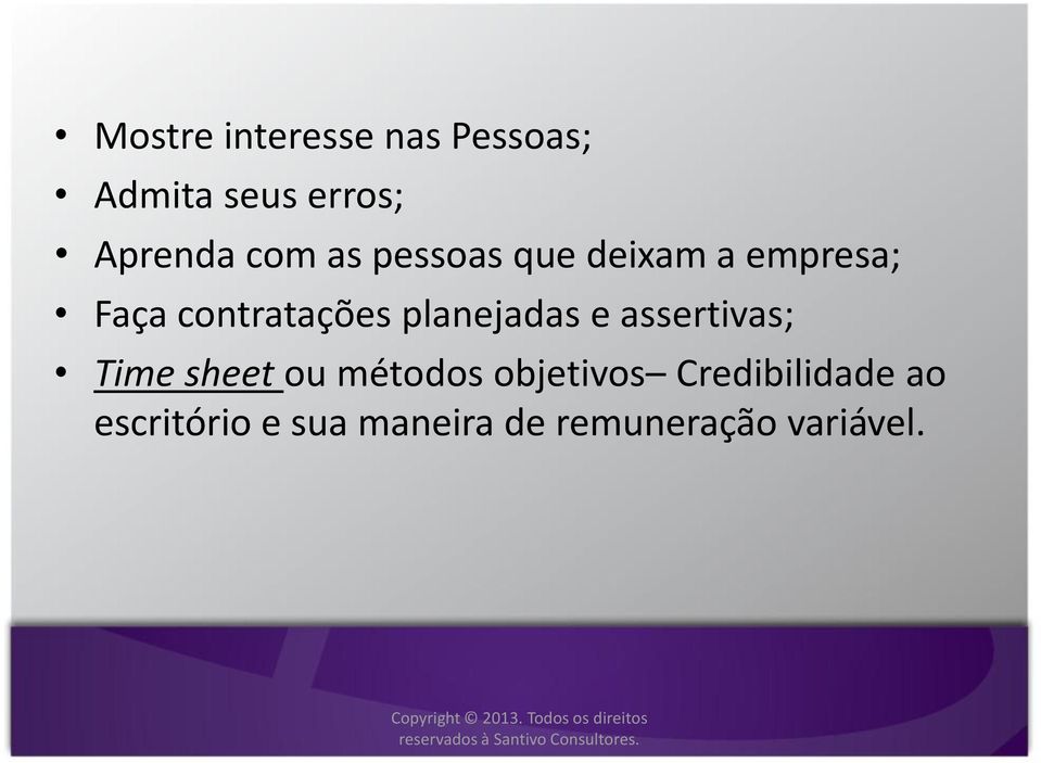 planejadas e assertivas; Time sheet ou métodos objetivos