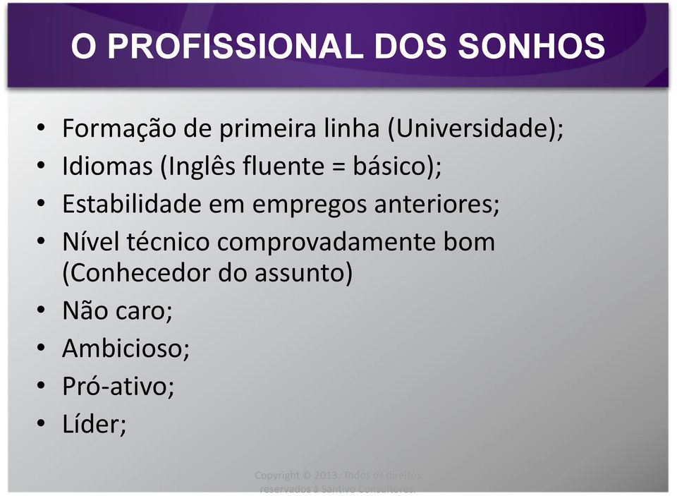 Estabilidade em empregos anteriores; Nível técnico