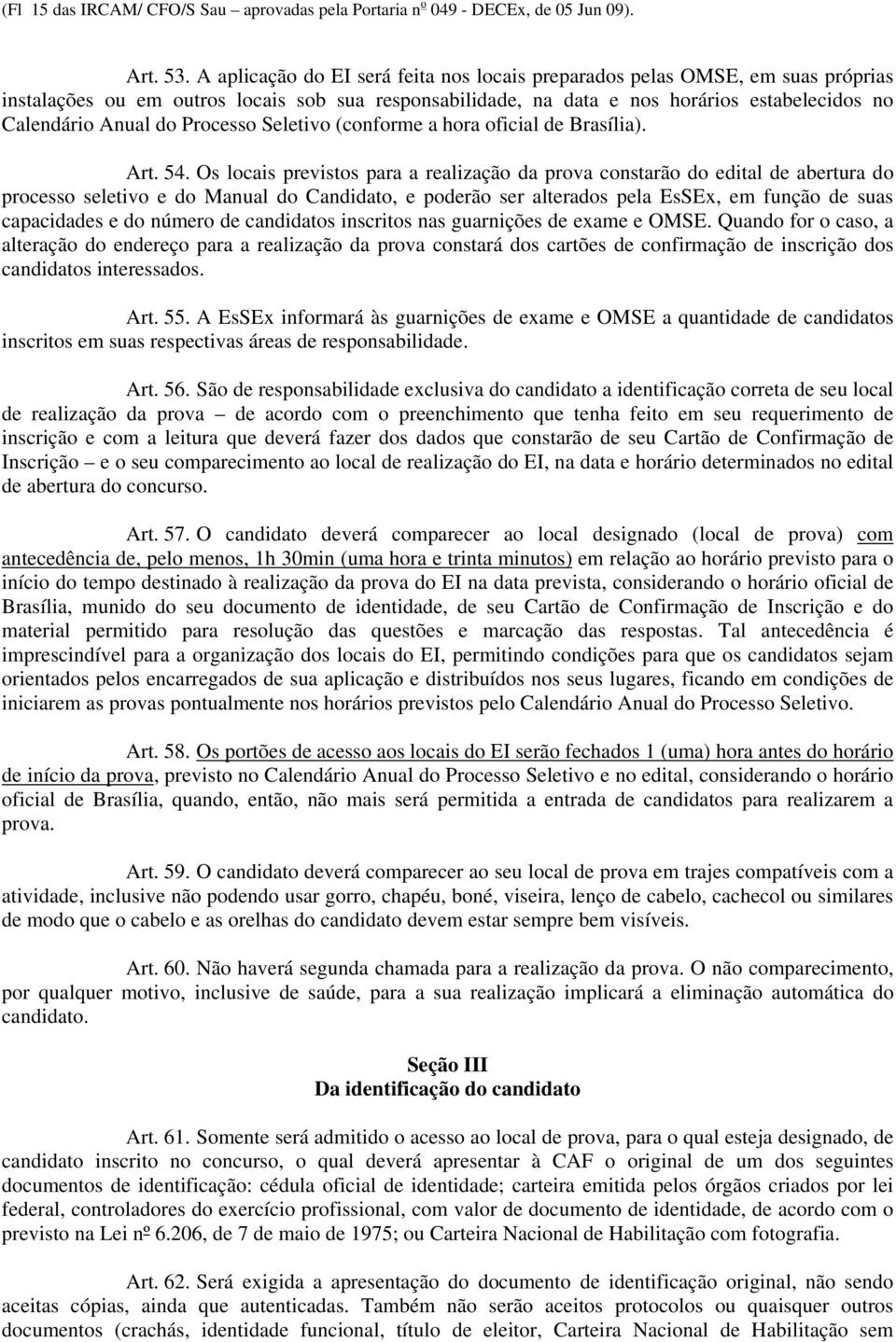 Processo Seletivo (conforme a hora oficial de Brasília). Art. 54.