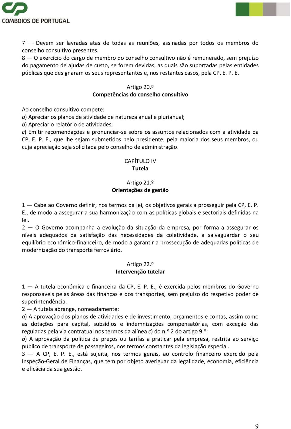 designaram os seus representantes e, nos restantes casos, pela CP, E. P. E. Artigo 20.