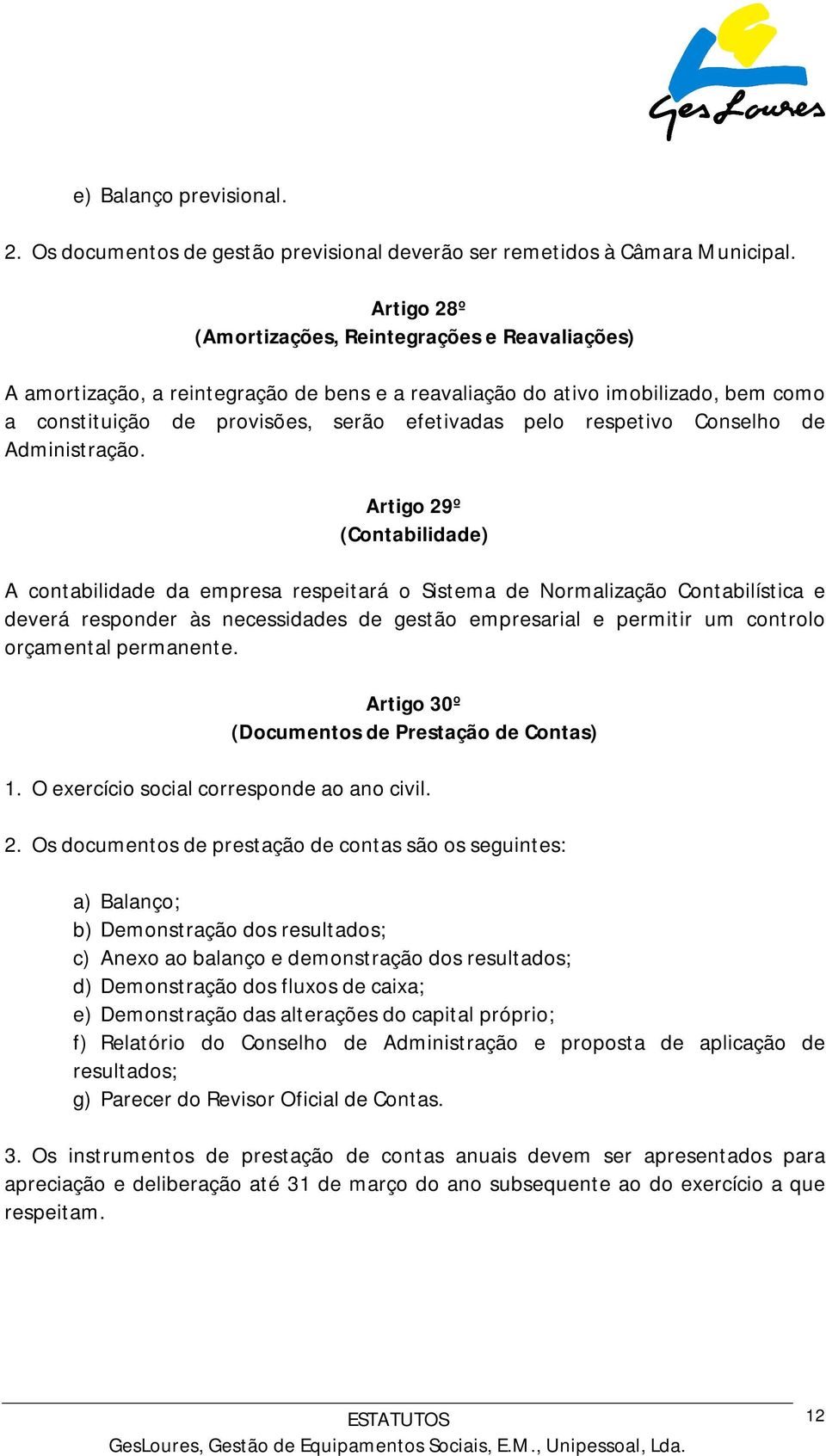 respetivo Conselho de Administração.