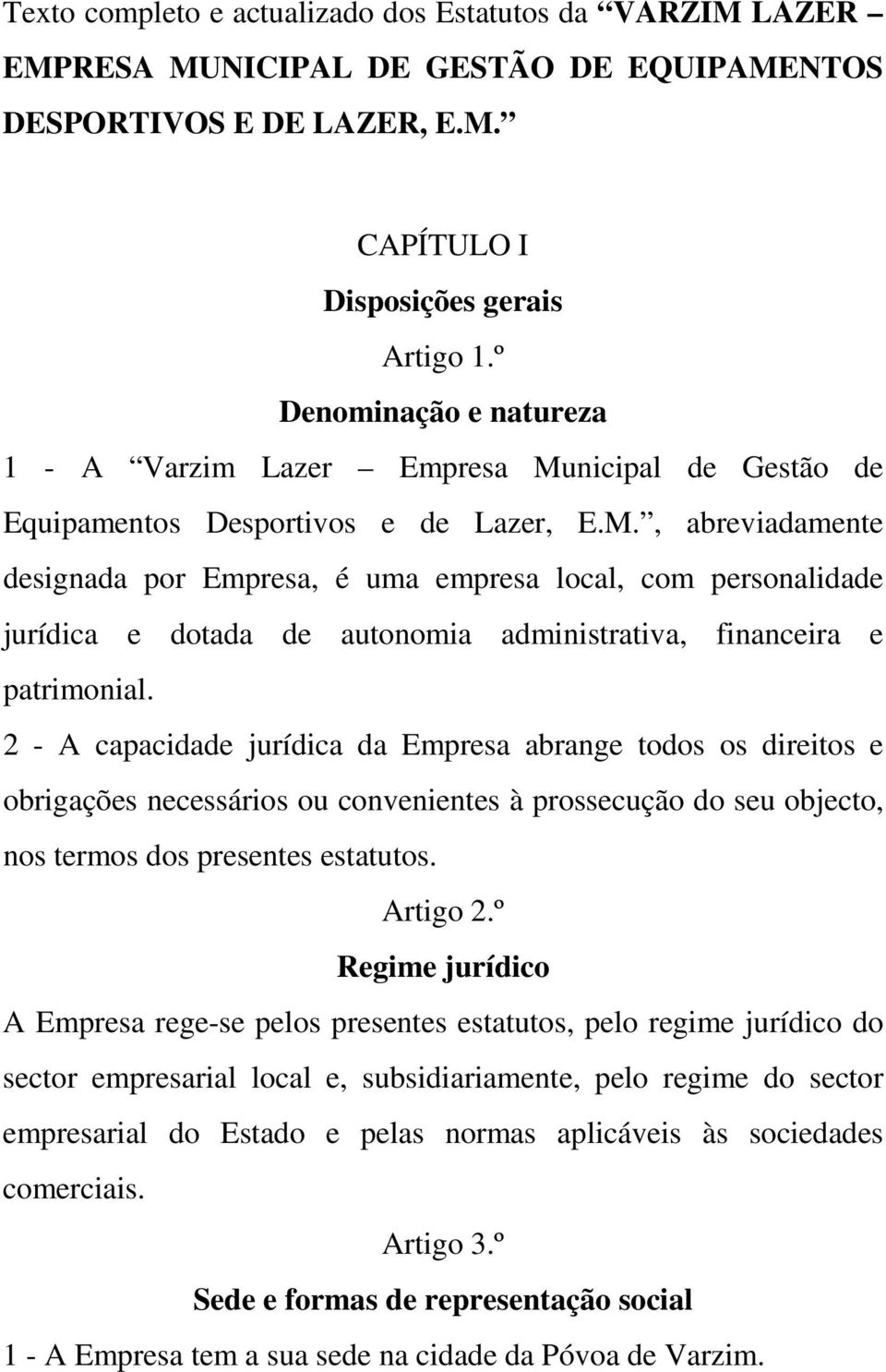 nicipal de Gestão de Equipamentos Desportivos e de Lazer, E.M.