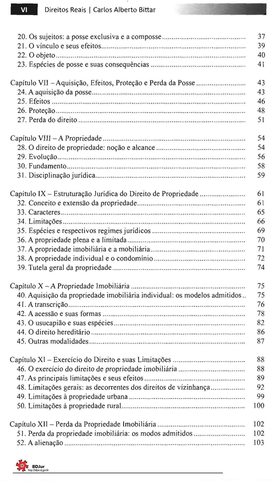 Efeitos................. 46 26. Proteção............................... 48 27. Perda do direito..................... 51 Capítulo VIl! - A Propriedade.............................. 54 28.