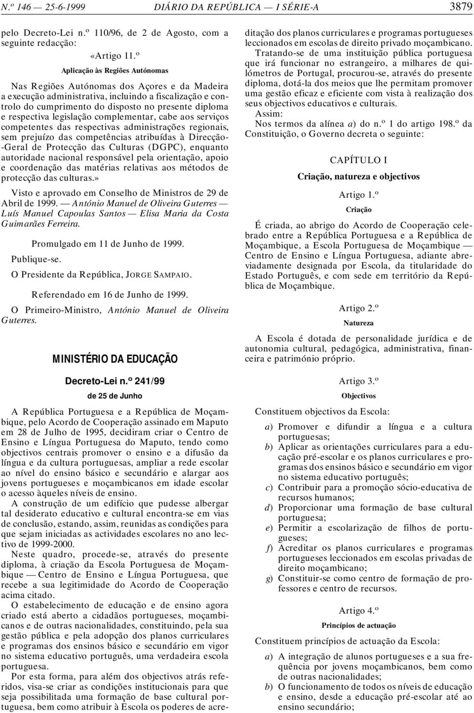 respectiva legislação complementar, cabe aos serviços competentes das respectivas administrações regionais, sem prejuízo das competências atribuídas à Direcção- -Geral de Protecção das Culturas