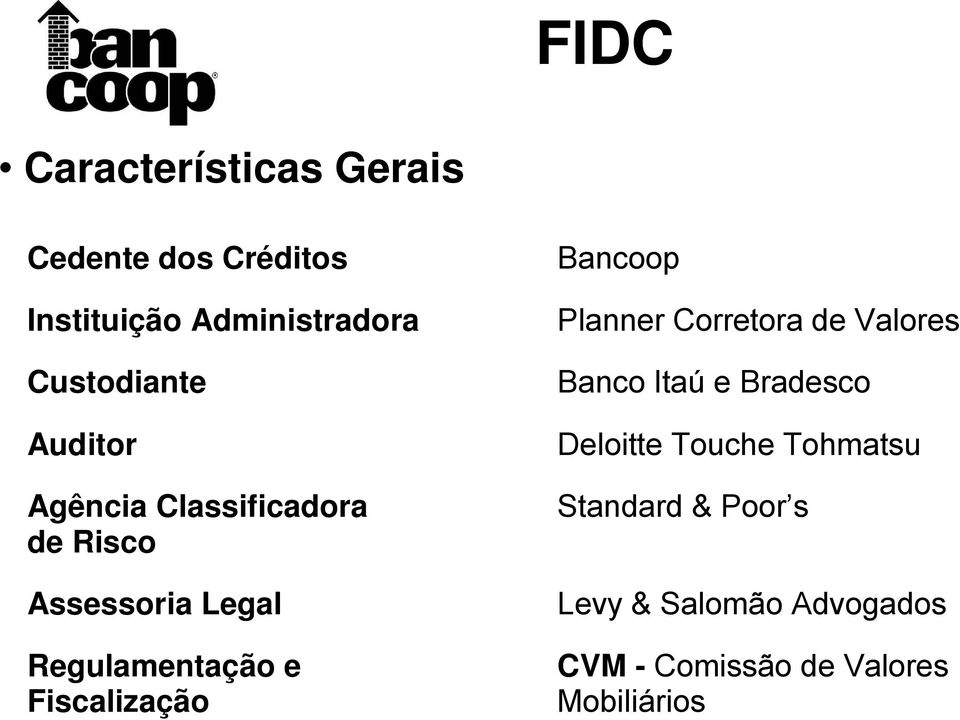 e Fiscalização Bancoop Planner Corretora de Valores Banco Itaú e Bradesco Deloitte