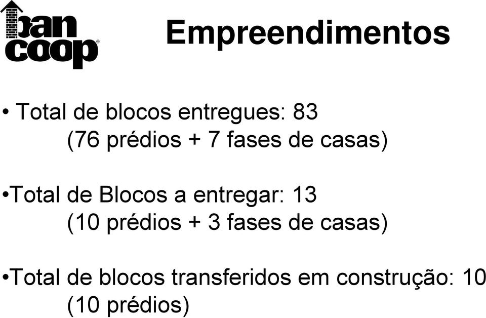 entregar: 13 (10 prédios + 3 fases de casas)