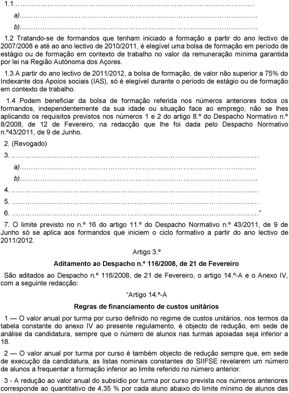 em contexto de trabalho no valor da remuneração mínima garantida por lei na Região Autónoma dos Açores. 1.