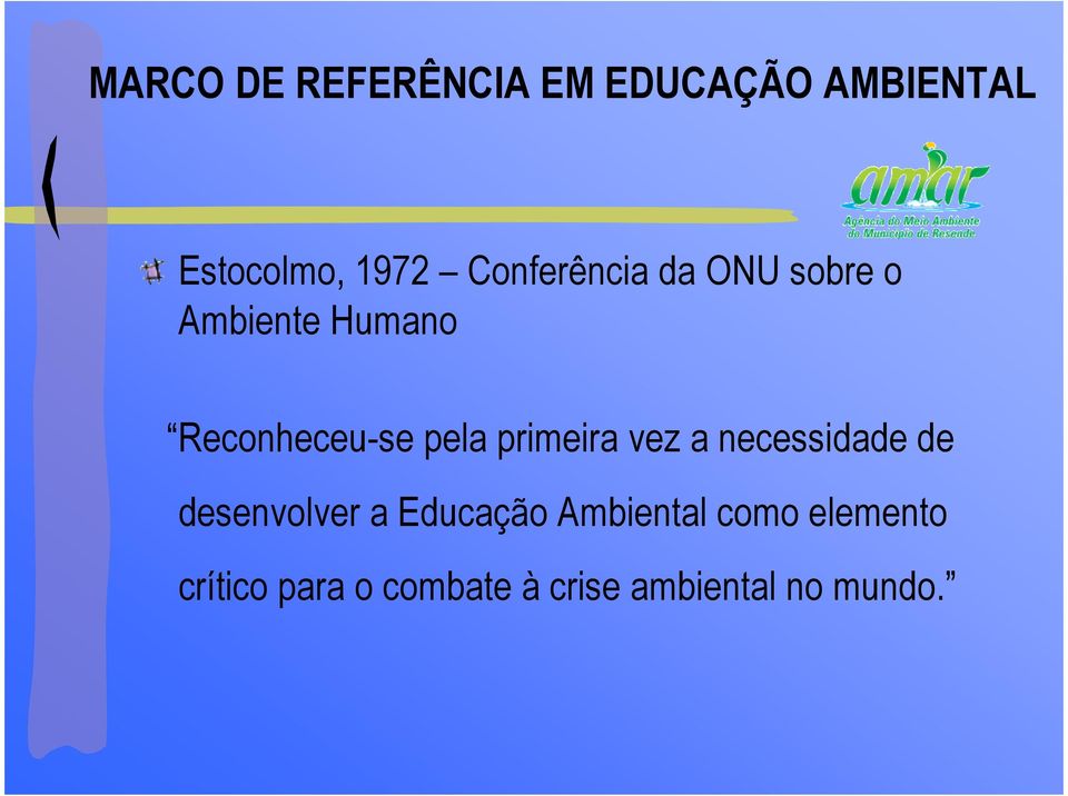 primeira vez a necessidade de desenvolver a Educação