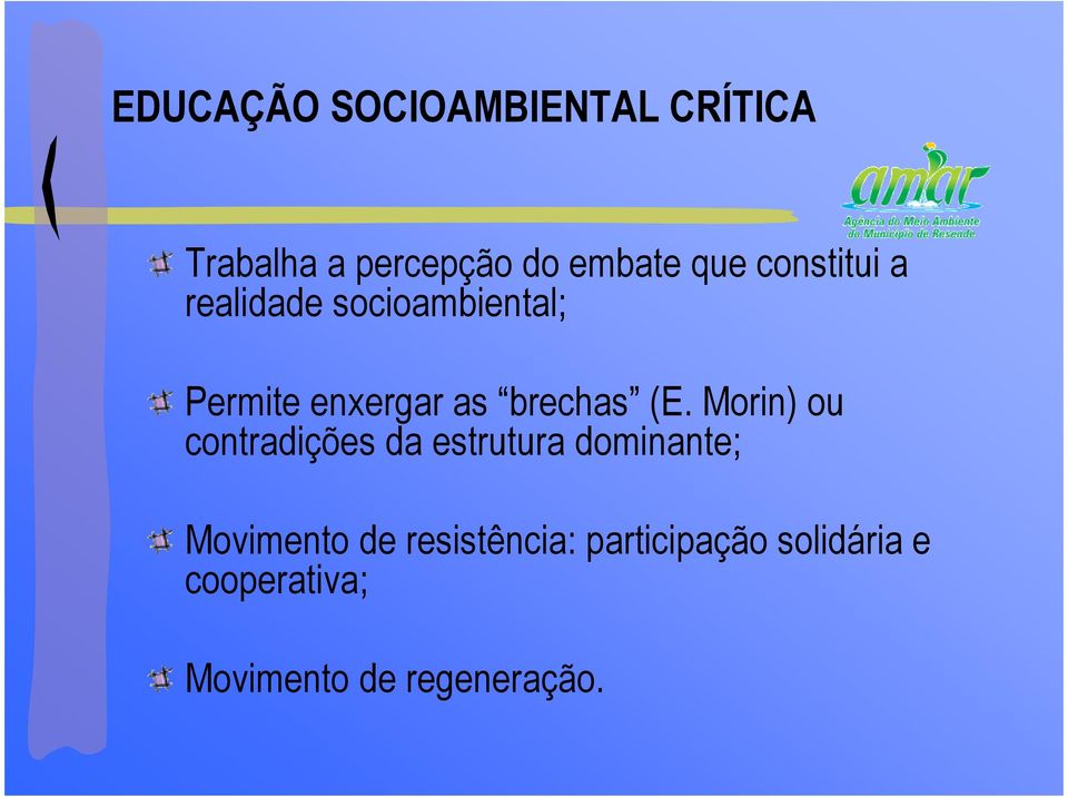 Morin) ou contradições da estrutura dominante; Movimento de