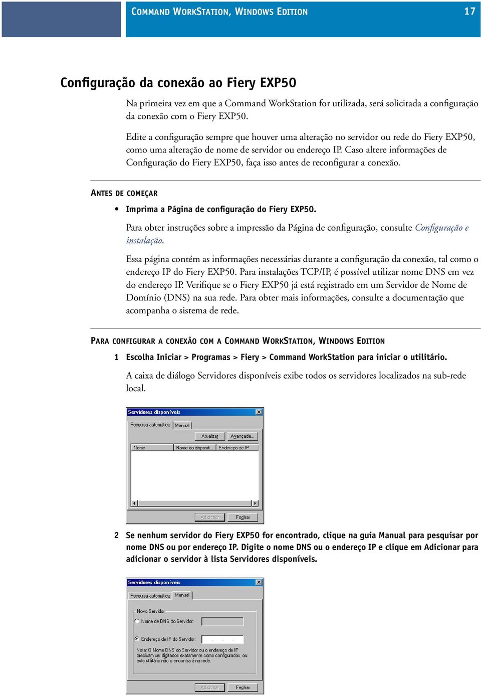 Caso altere informações de Configuração do Fiery EXP50, faça isso antes de reconfigurar a conexão. ANTES DE COMEÇAR Imprima a Página de configuração do Fiery EXP50.