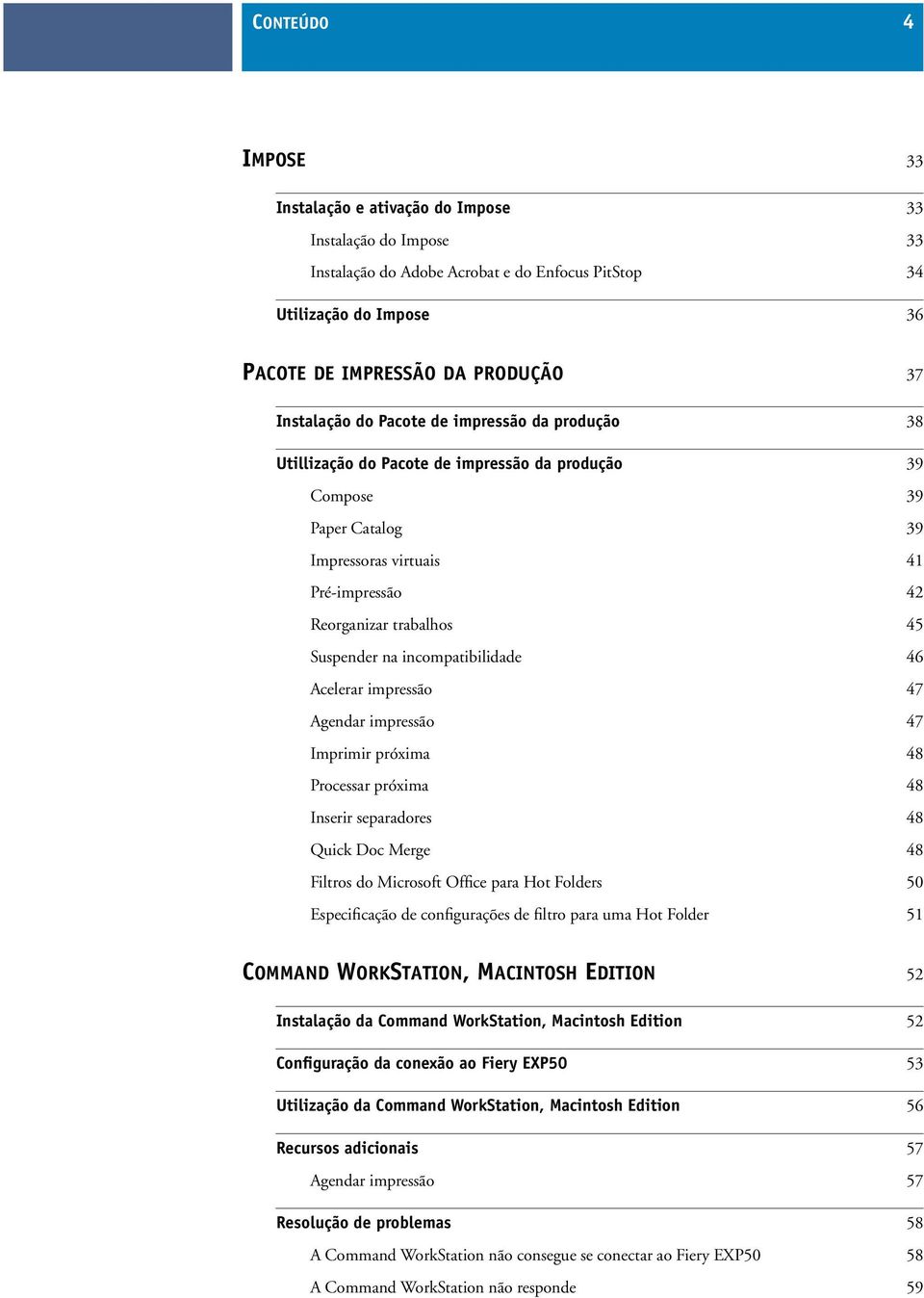 Suspender na incompatibilidade 46 Acelerar impressão 47 Agendar impressão 47 Imprimir próxima 48 Processar próxima 48 Inserir separadores 48 Quick Doc Merge 48 Filtros do Microsoft Office para Hot