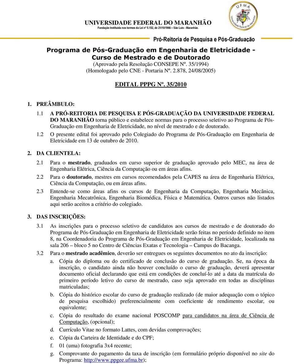 878, 24/08/2005) EDITAL PPPG Nº. 35/2010 Pró-Reitoria de Pesquisa e Pós-Graduação 1. PREÂMBULO: 1.