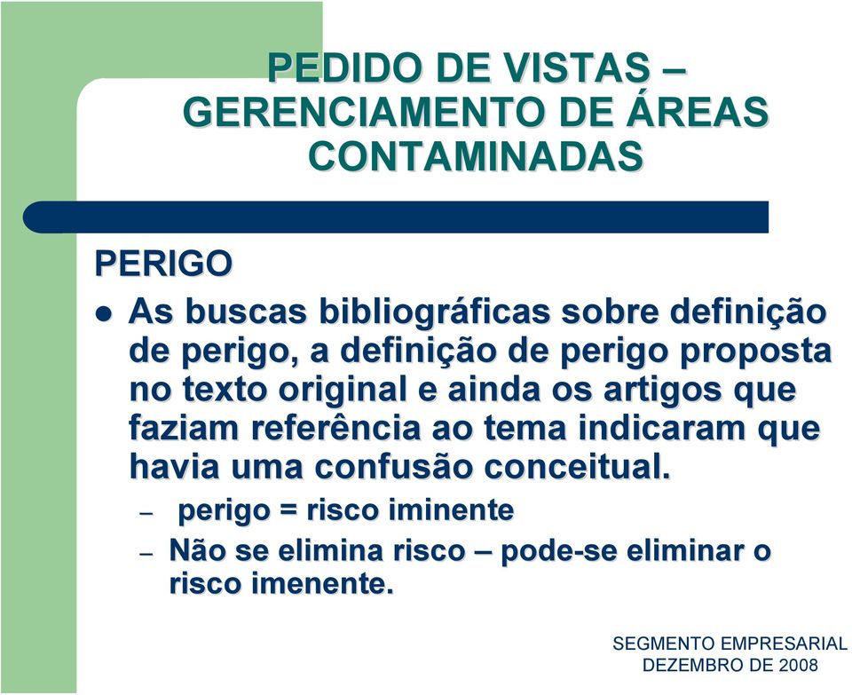 referência ao tema indicaram que havia uma confusão conceitual.