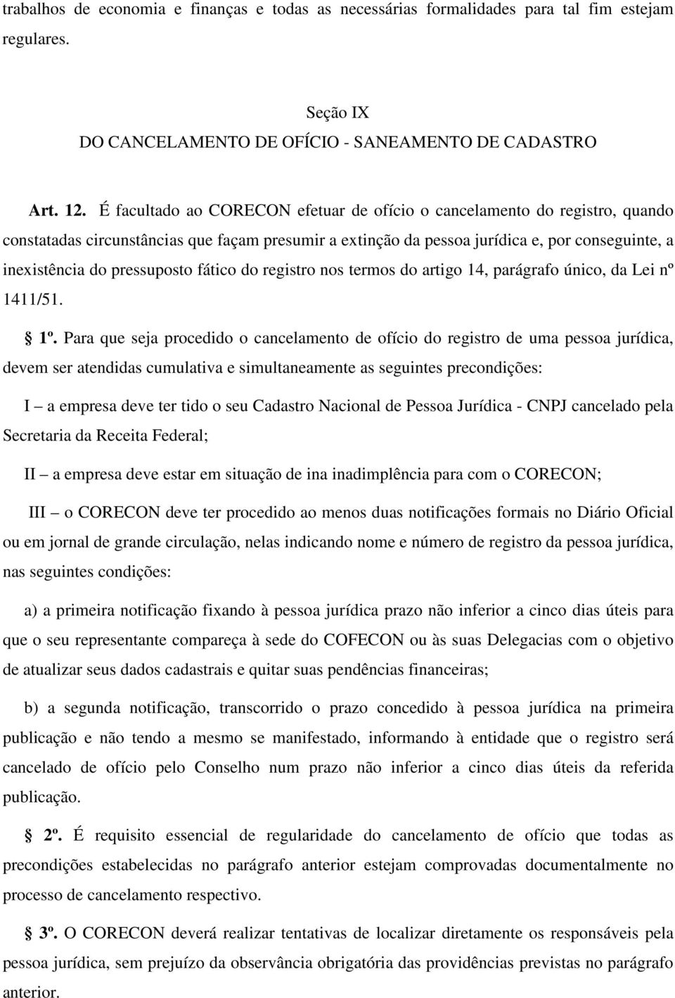 pressuposto fático do registro nos termos do artigo 14, parágrafo único, da Lei nº 1411/51. 1º.