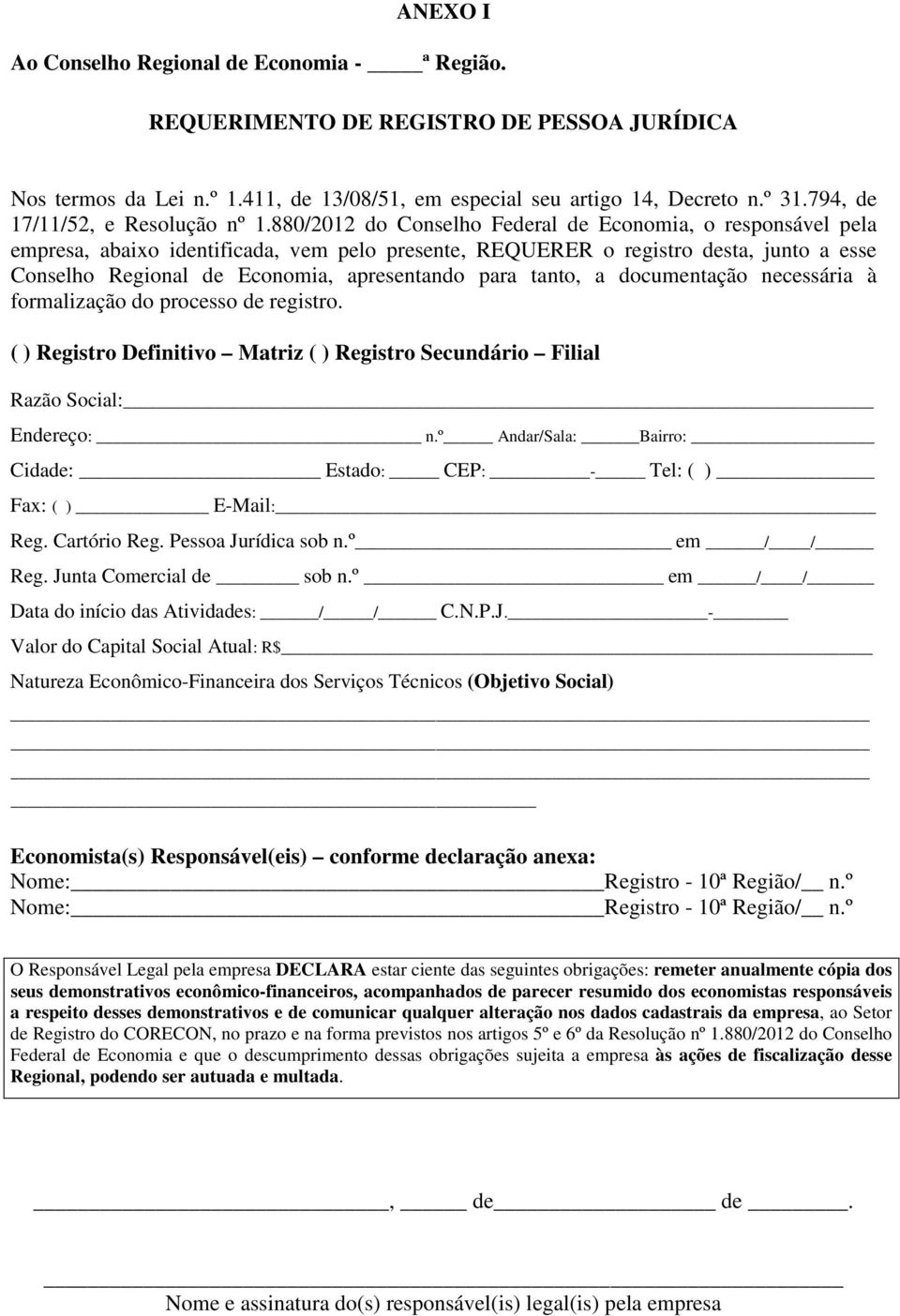 880/2012 do Conselho Federal de Economia, o responsável pela empresa, abaixo identificada, vem pelo presente, REQUERER o registro desta, junto a esse Conselho Regional de Economia, apresentando para