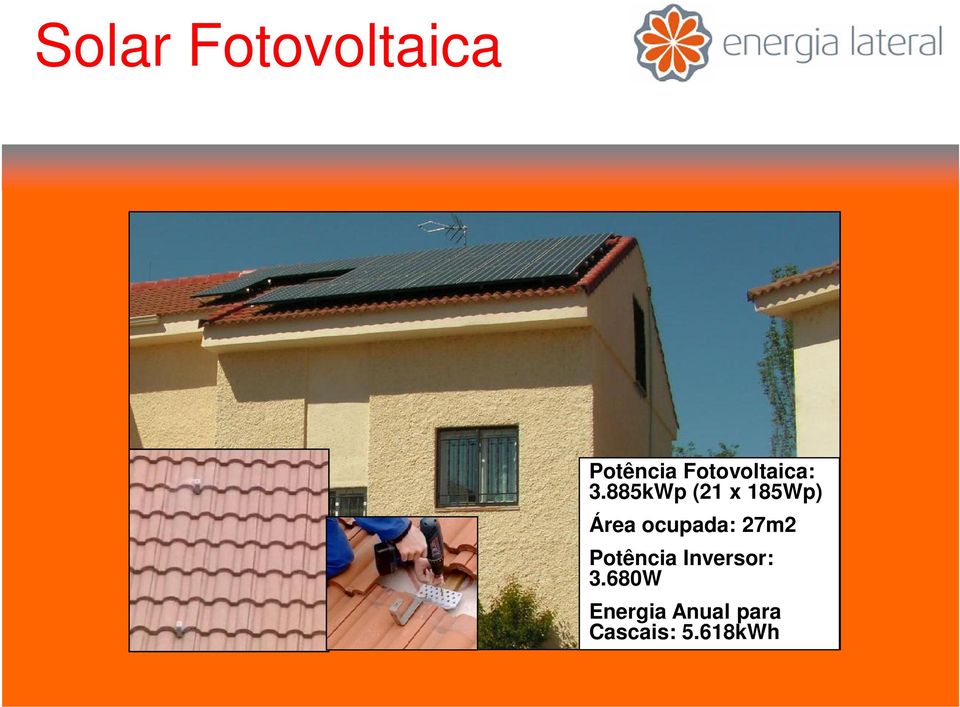 885kWp (21 x 185Wp) Área ocupada: