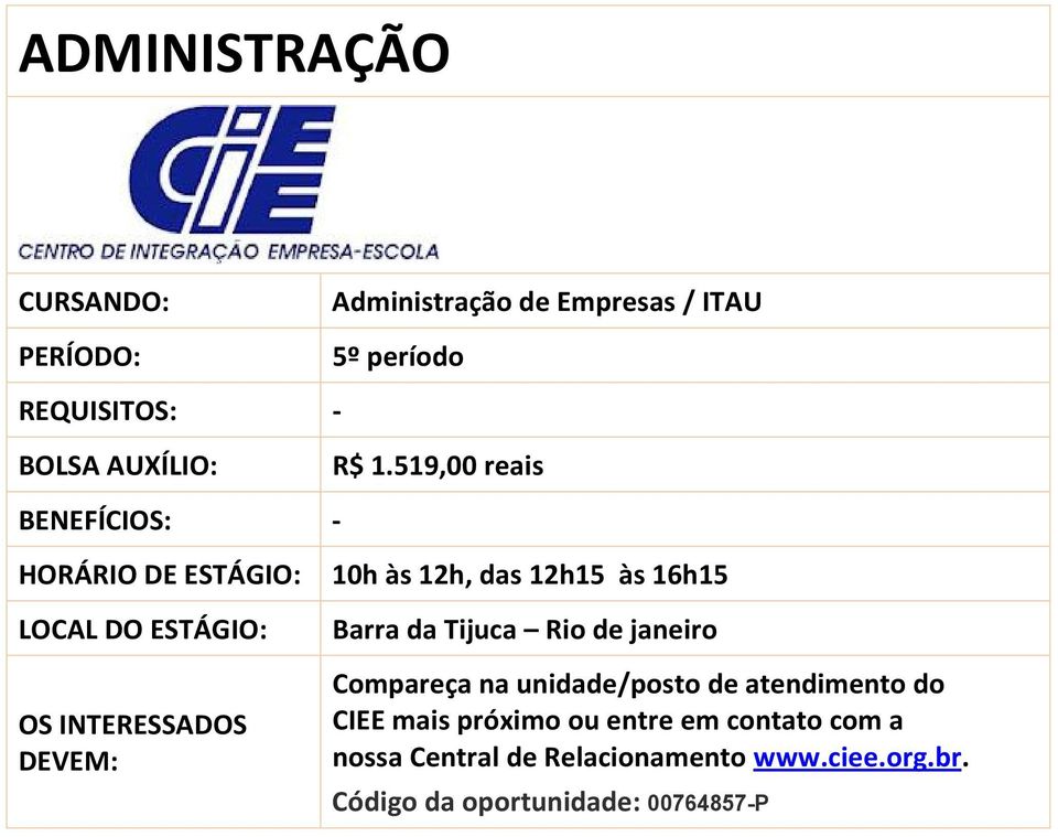 519,00 reais - 10h às 12h, das 12h15 às 16h15 Barra da