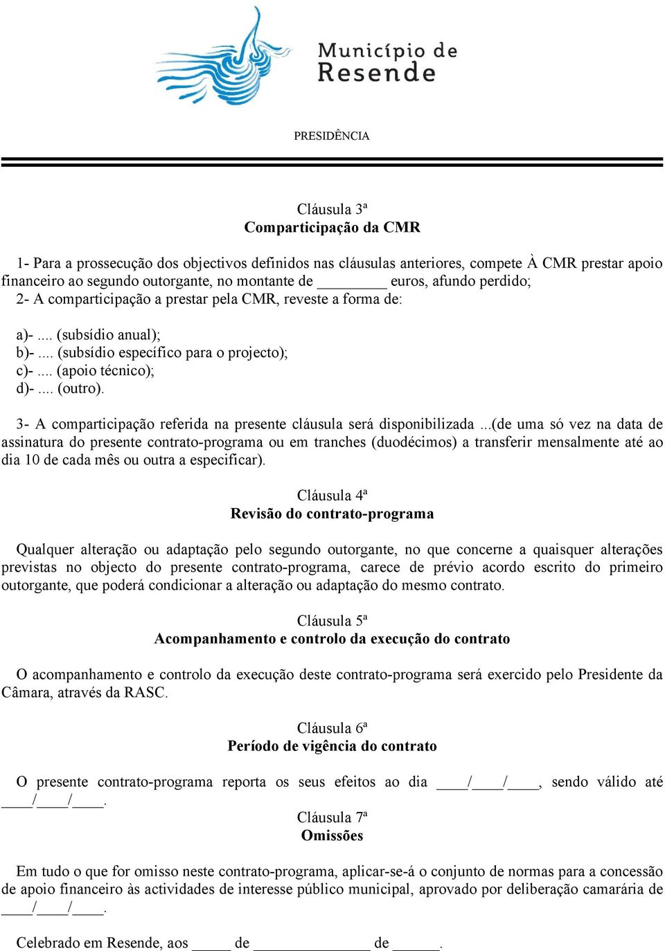 3- A comparticipação referida na presente cláusula será disponibilizada.