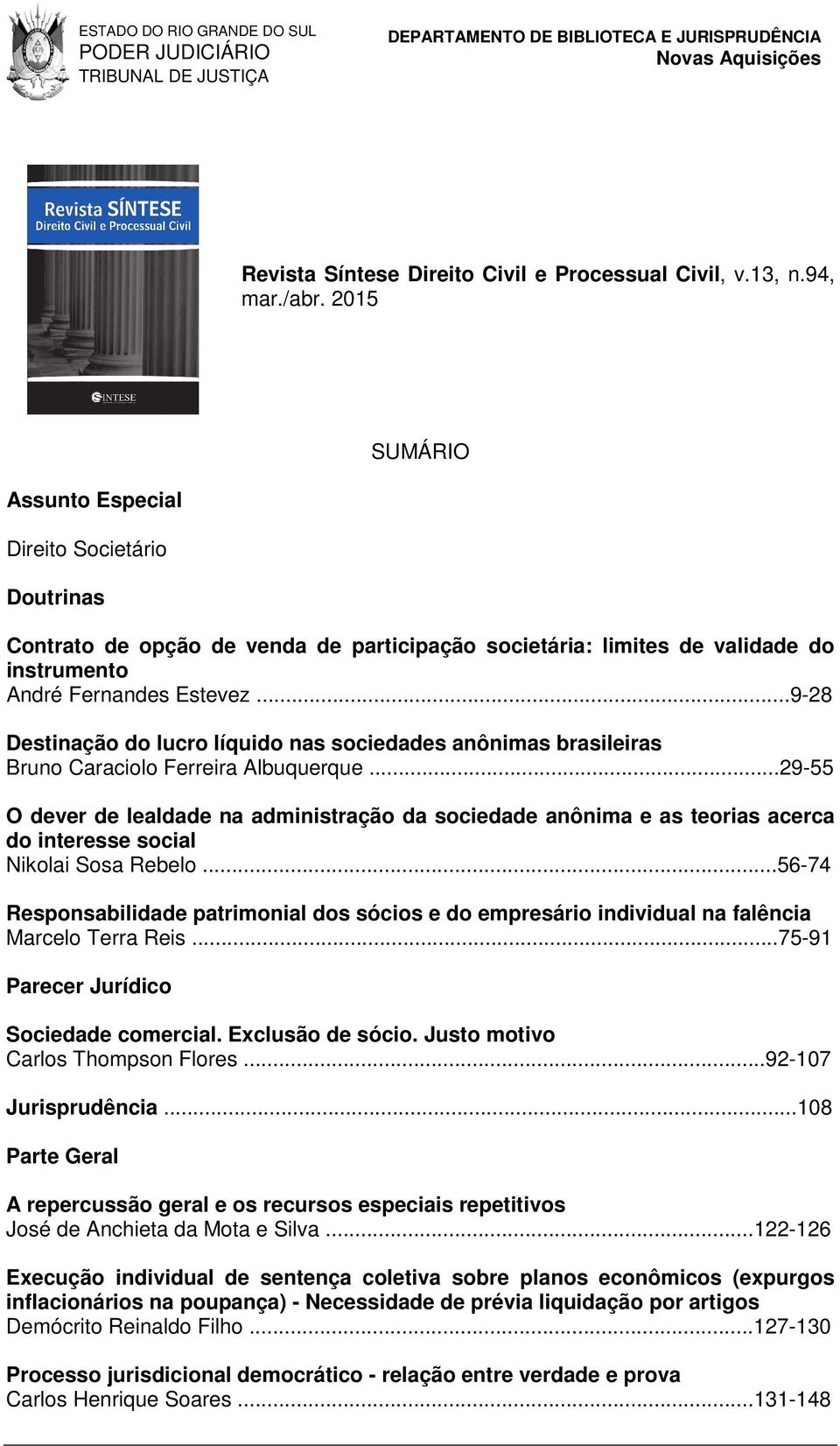 ..9-28 Destinação do lucro líquido nas sociedades anônimas brasileiras Bruno Caraciolo Ferreira Albuquerque.