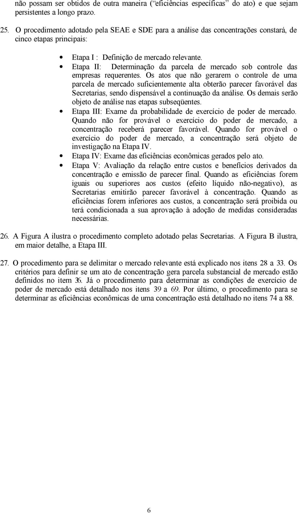 Etapa II: Determinação da parcela de mercado sob controle das empresas requerentes.