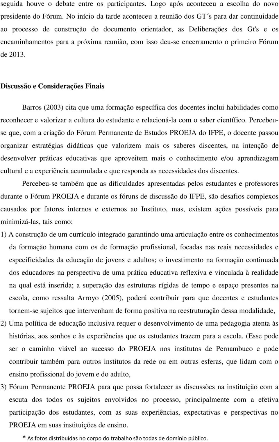 deu-se encerramento o primeiro Fórum de 2013.