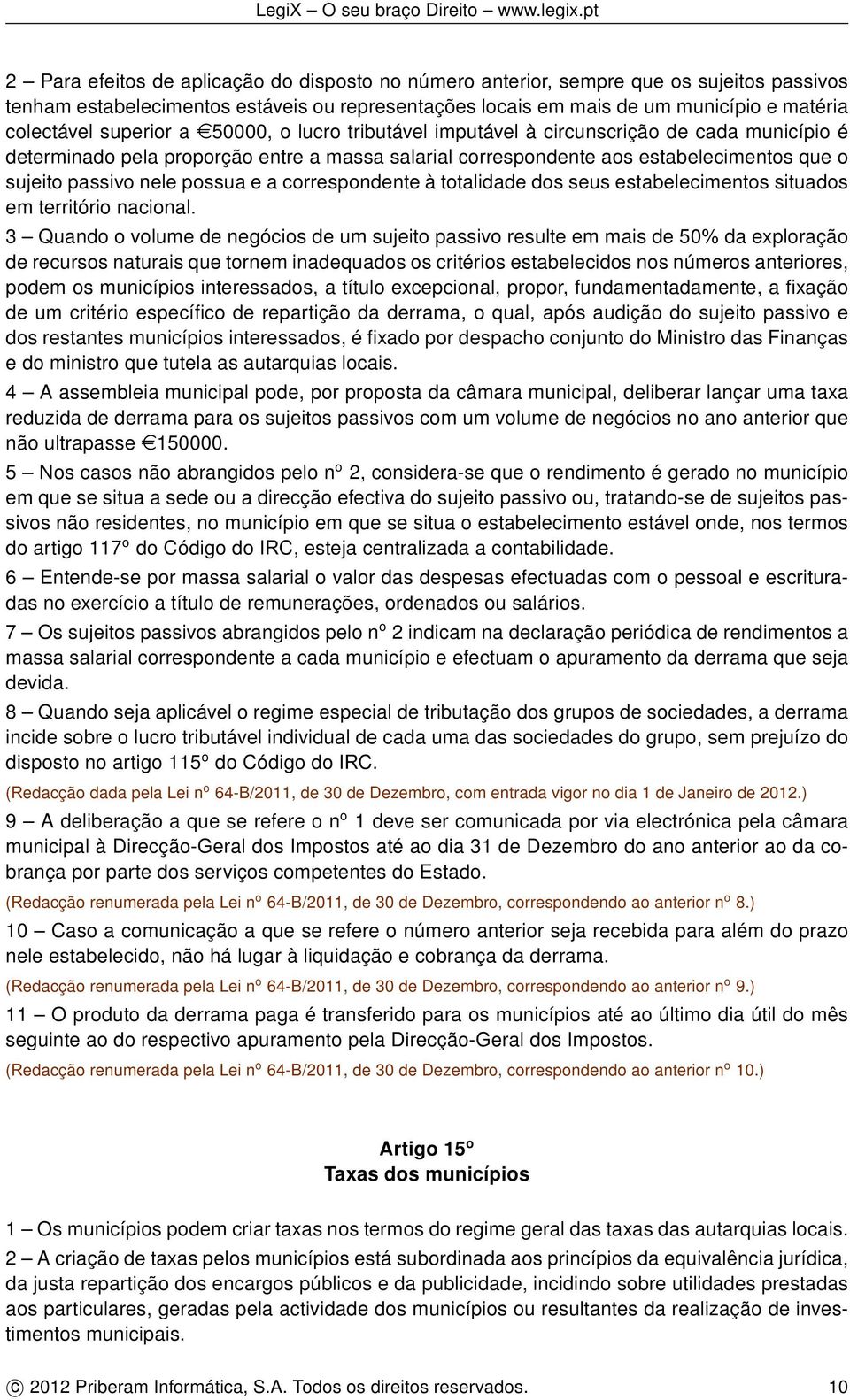 possua e a correspondente à totalidade dos seus estabelecimentos situados em território nacional.