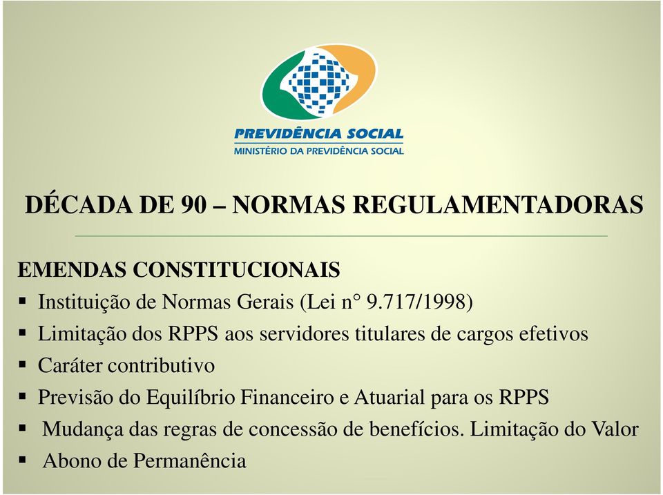717/1998) Limitação dos RPPS aos servidores titulares de cargos efetivos Caráter