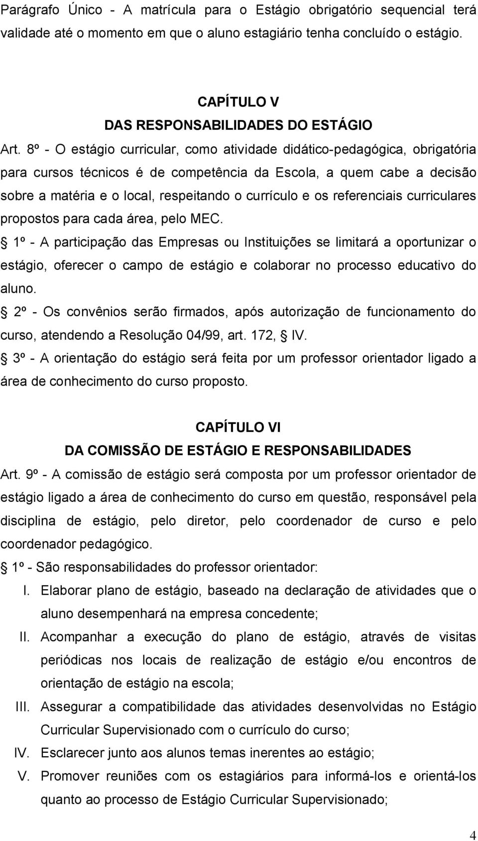 os referenciais curriculares propostos para cada área, pelo MEC.