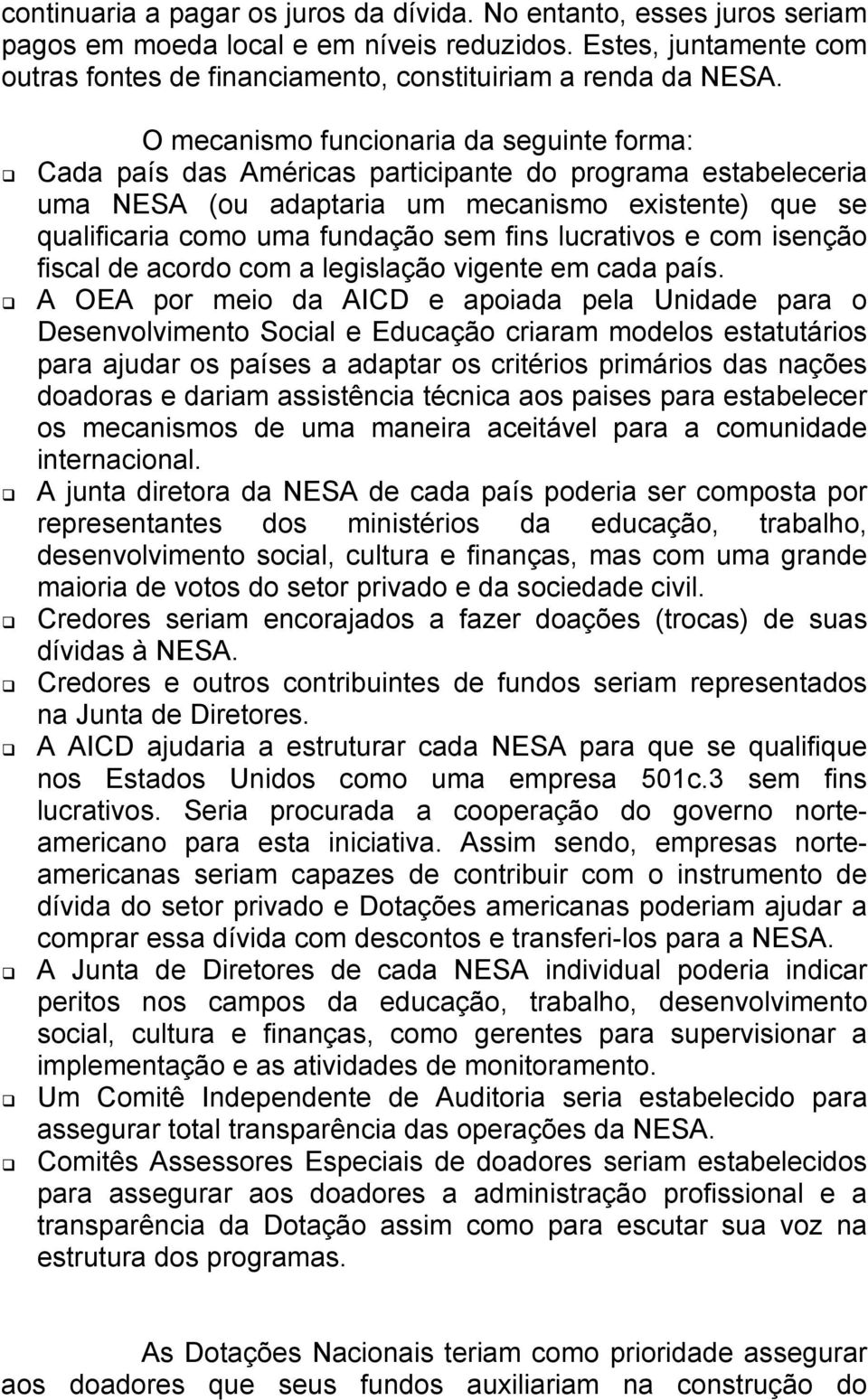 lucrativos e com isenção fiscal de acordo com a legislação vigente em cada país.