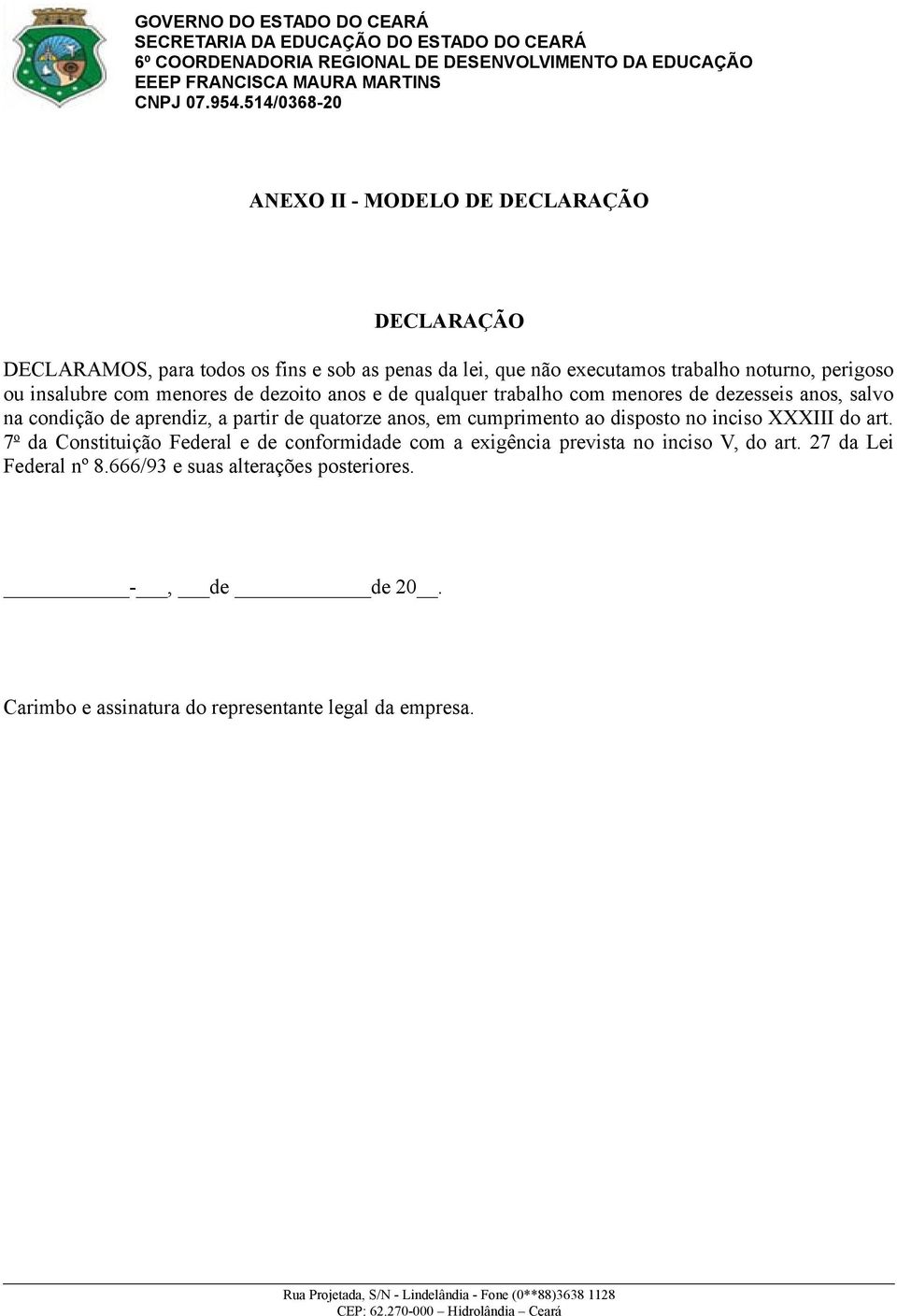 quatorze anos, em cumprimento ao disposto no inciso XXXIII do art.