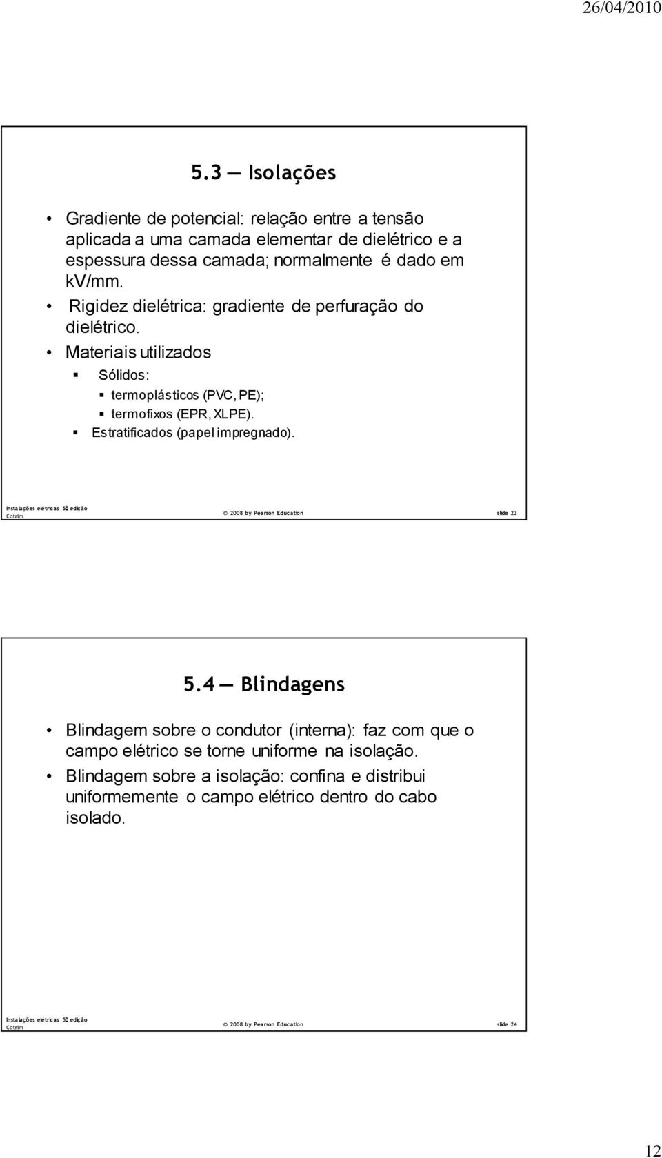 Estratificados (papel impregnado). 2008 by Pearson Education slide 23 5.