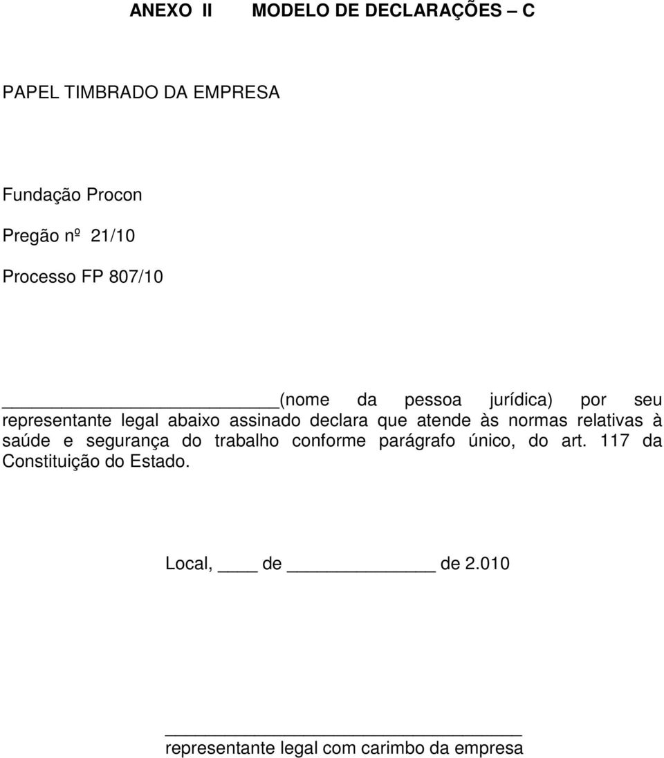 declara que atende às normas relativas à saúde e segurança do trabalho conforme parágrafo