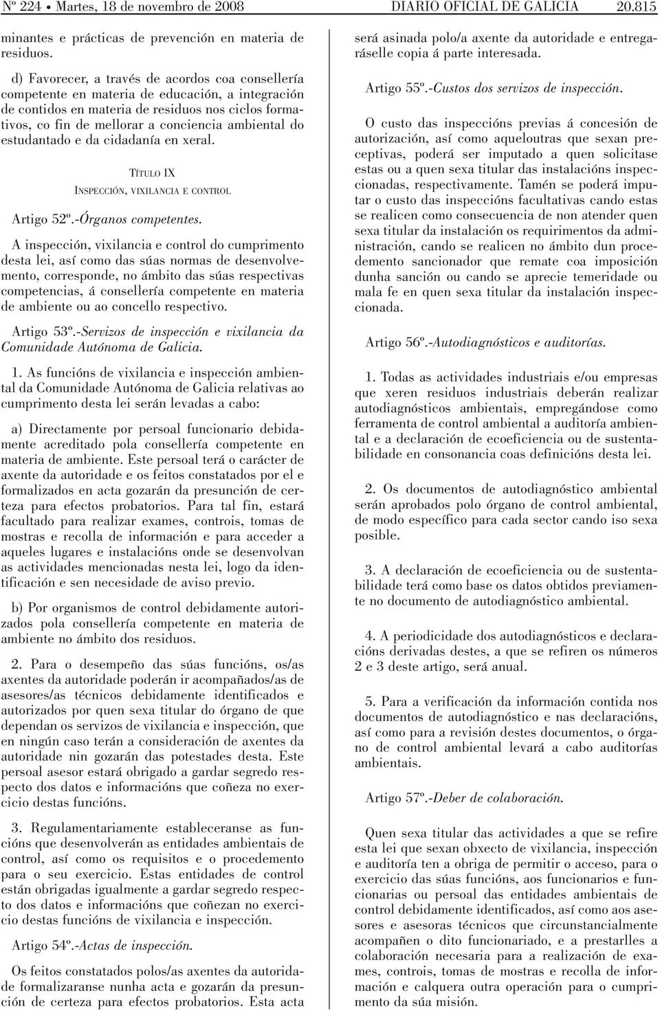 do estudantado e da cidadanía en xeral. TÍTULO IX INSPECCIÓN, VIXILANCIA E CONTROL Artigo 52º.-Órganos competentes.