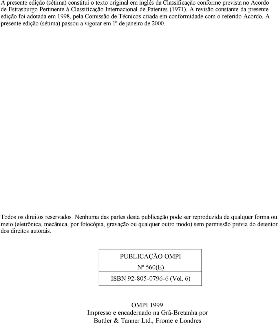 A presente edição (sétima) passou a vigorar em 1º de janeiro de 2000. Todos os direitos reservados.