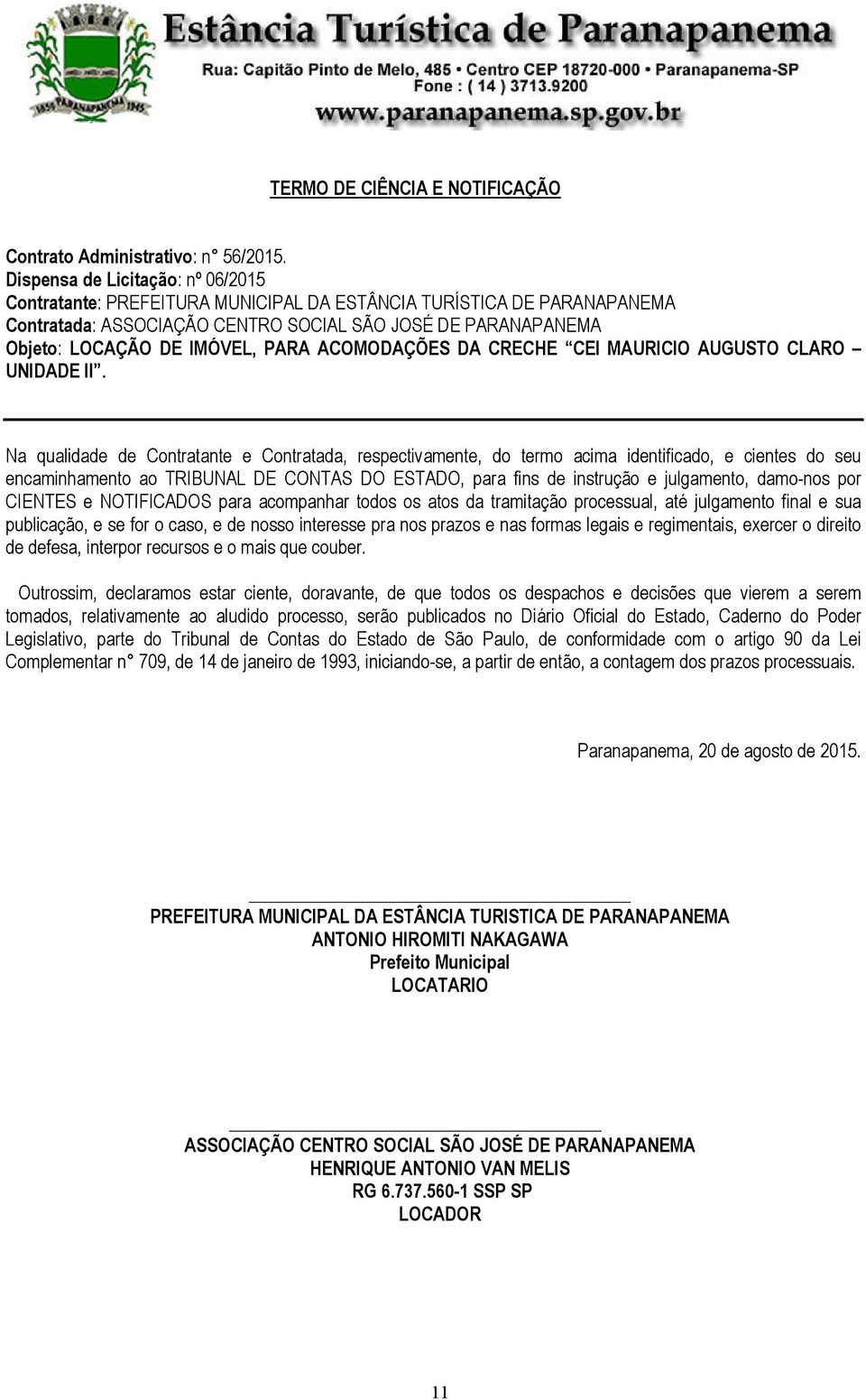 ACOMODAÇÕES DA CRECHE CEI MAURICIO AUGUSTO CLARO UNIDADE II.