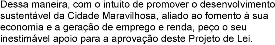 aliado ao fomento à sua economia e a geração de emprego