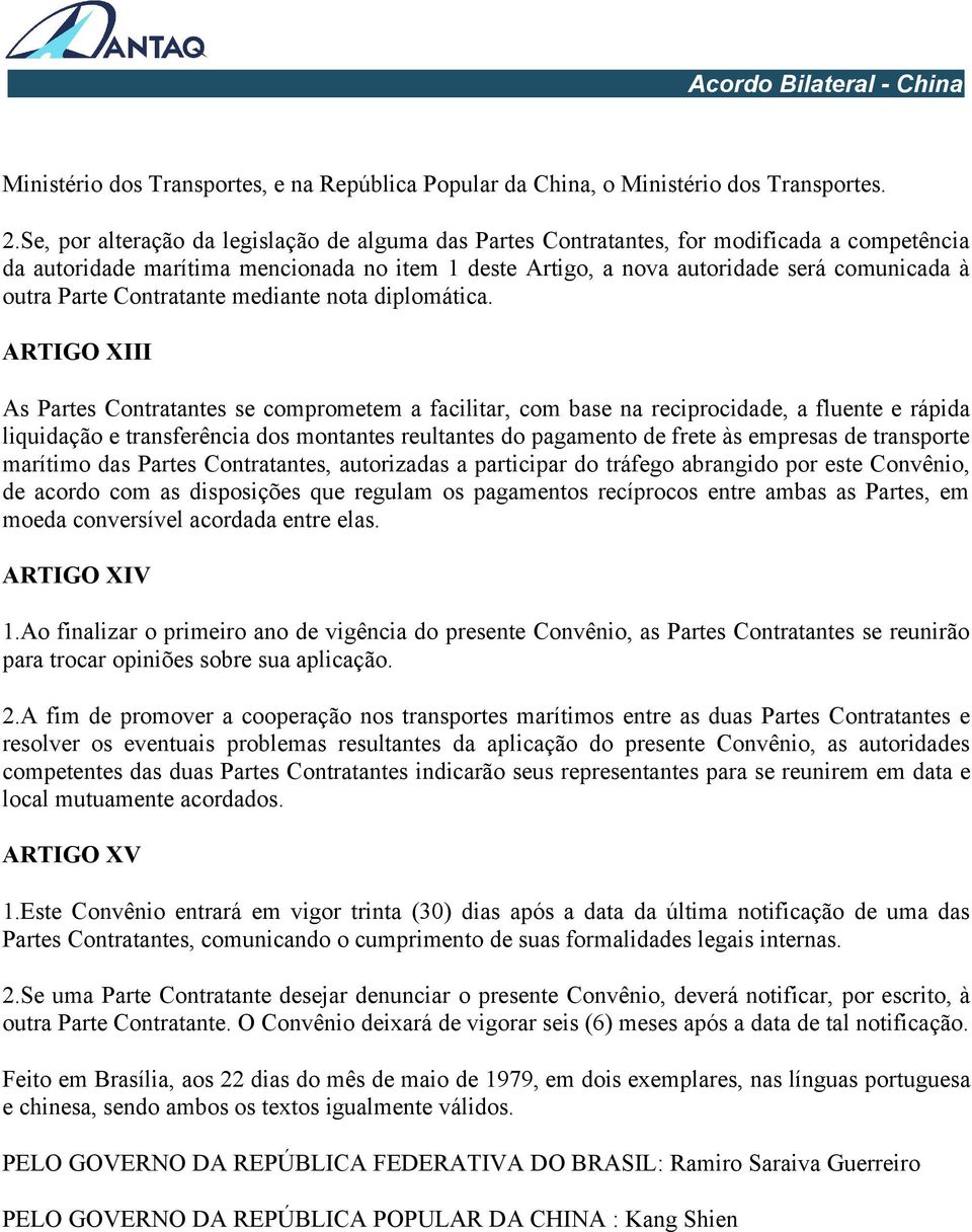 Parte Contratante mediante nota diplomática.