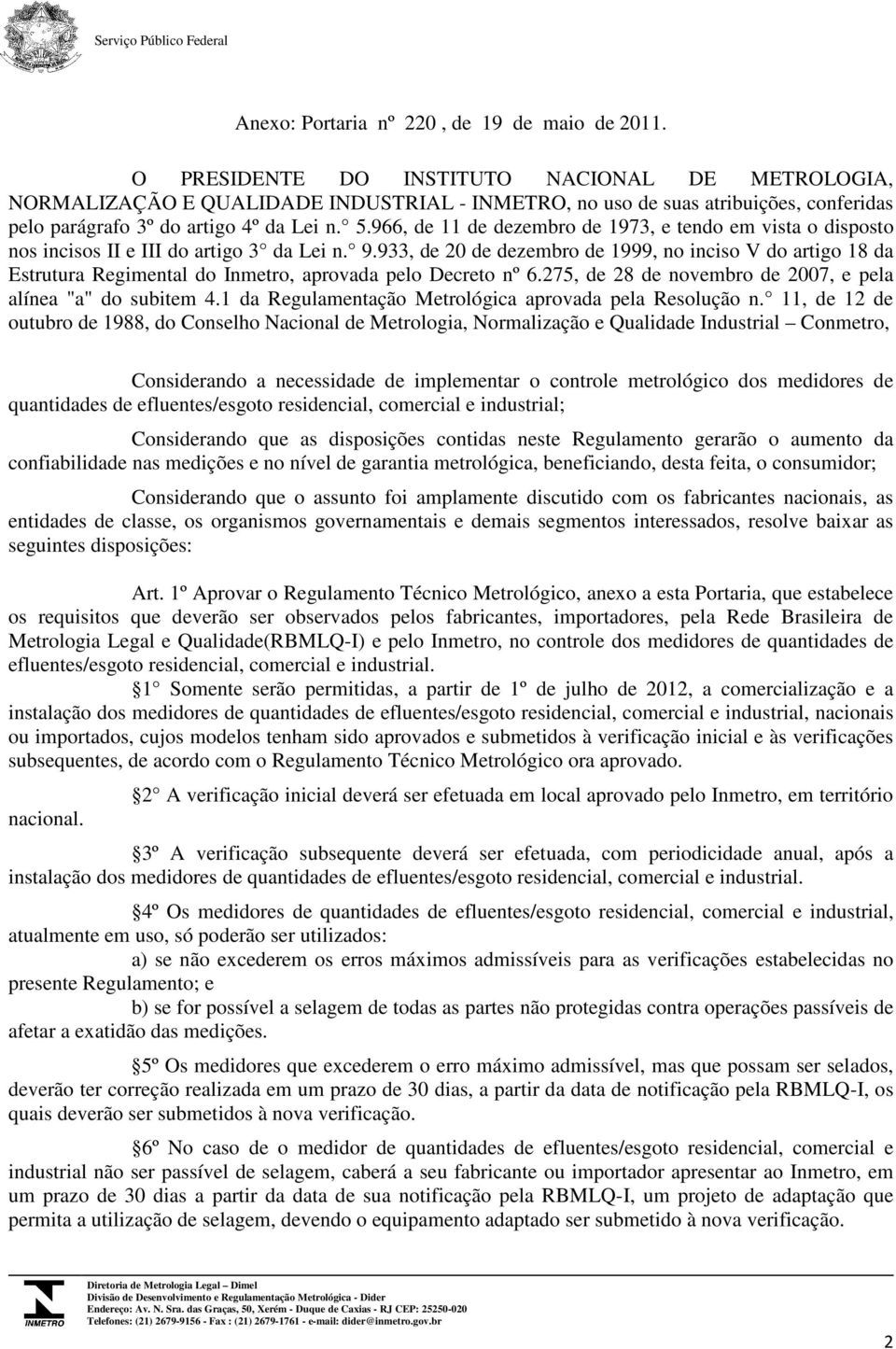 966, de 11 de dezembro de 1973, e tendo em vista o disposto nos incisos II e III do artigo 3 da Lei n. 9.