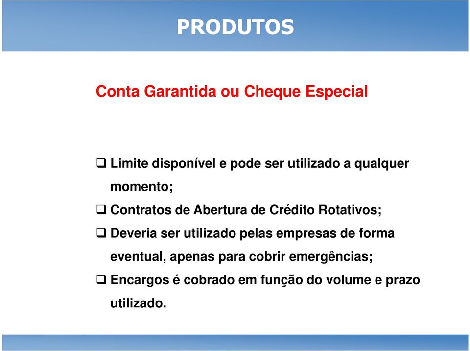 Crédito Rotativos; Deveria ser utilizado pelas empresas de forma eventual,