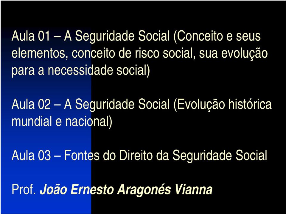 Seguridade Social (Evolução histórica mundial e nacional) Aula 03