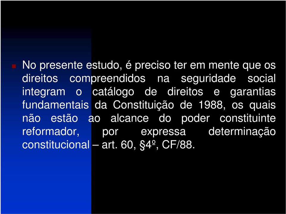 fundamentais da Constituição de 1988, os quais não estão ao alcance do