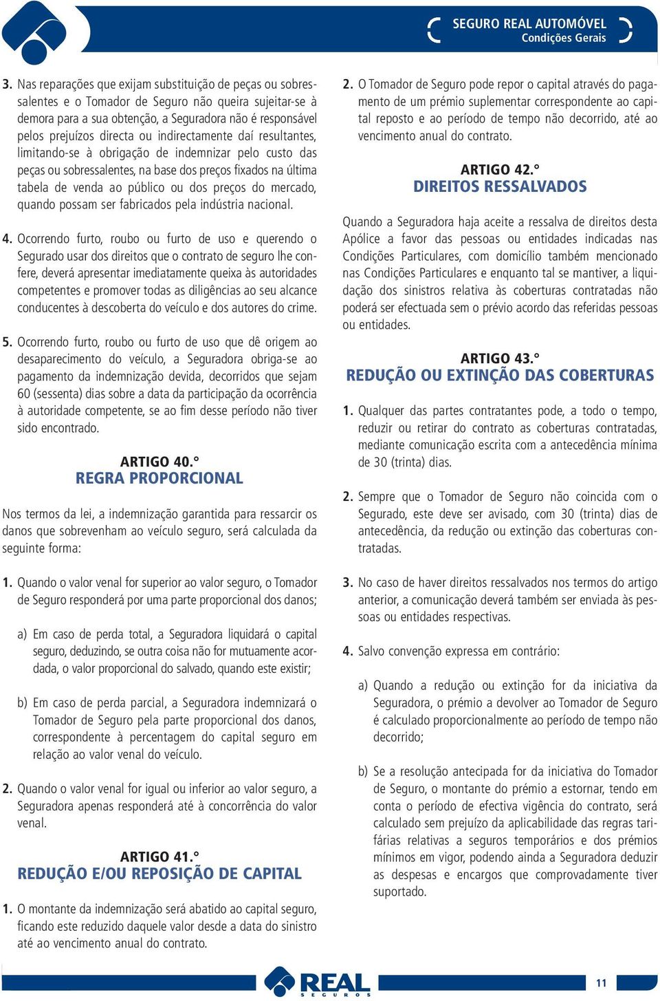 mercado, quando possam ser fabricados pela indústria nacional. 4.