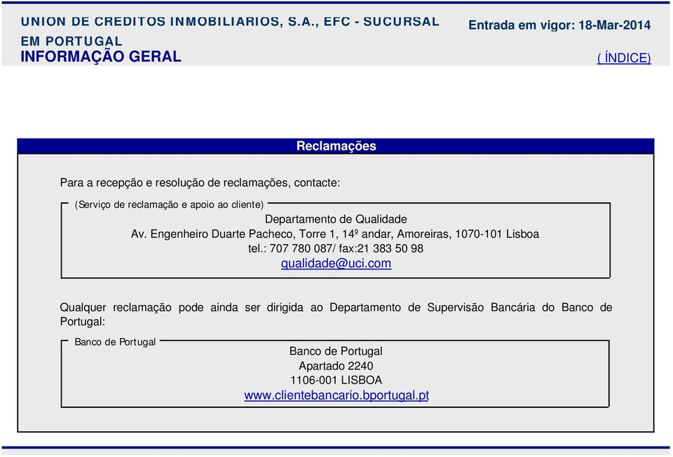 , EFC - SUCURSAL EM INFORMAÇÃO GERAL Entrada em vigor: 18-Mar-2014 ( ÍNDICE) Reclamações Para a recepção e resolução de reclamações, contacte: