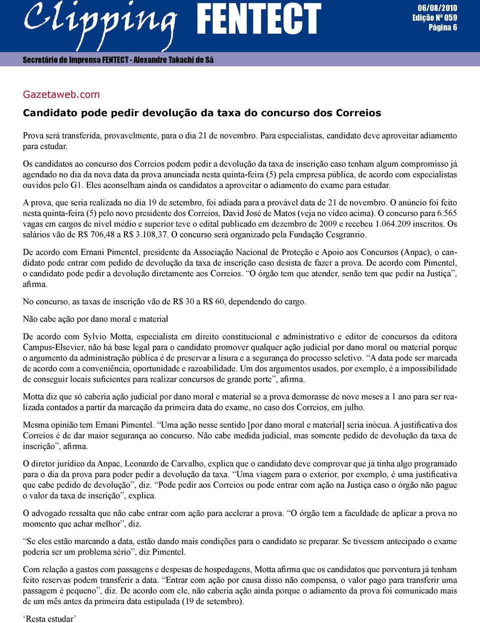 Os candidatos ao concurso dos Correios podem pedir a devolução da taxa de inscrição caso tenham algum compromisso já agendado no dia da nova data da prova anunciada nesta quinta-feira (5) pela