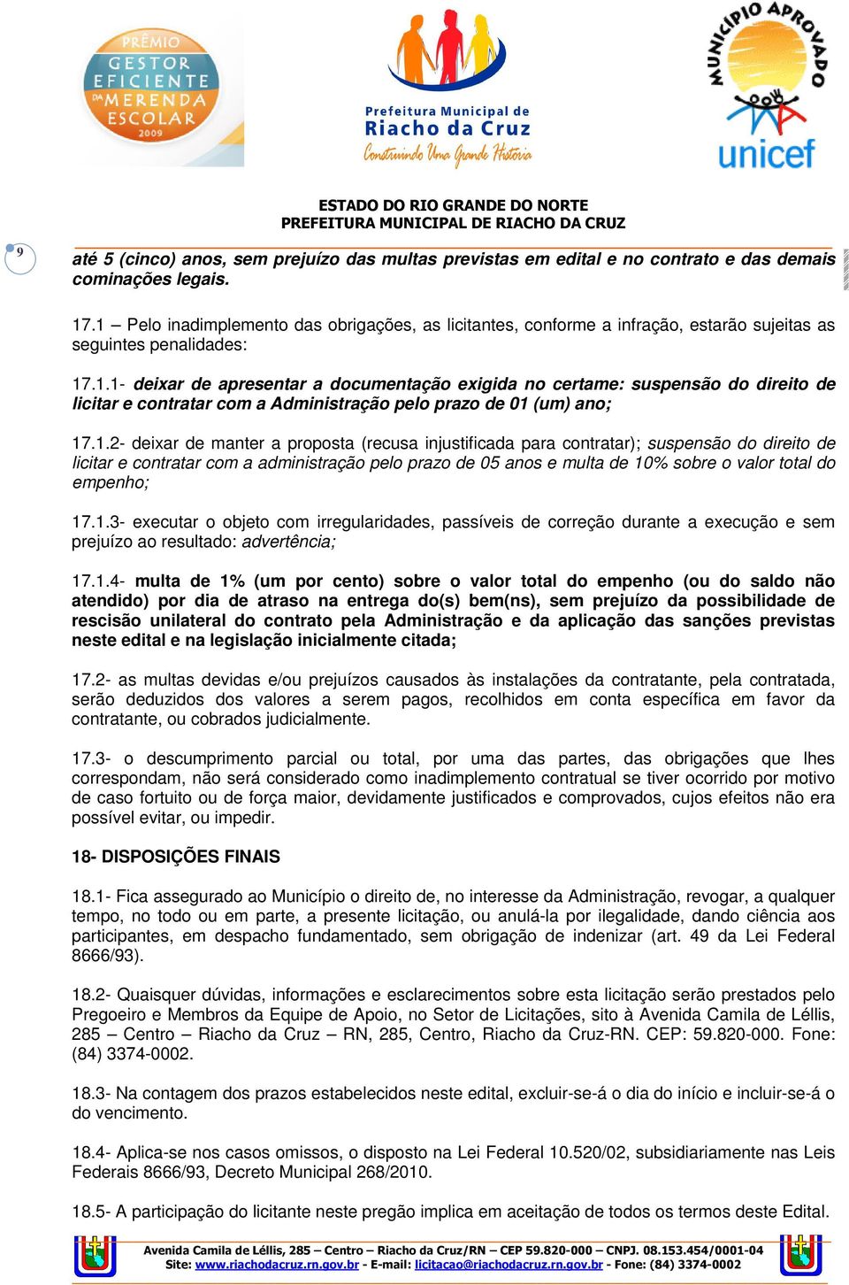 1.2- deixar de manter a proposta (recusa injustificada para contratar); suspensão do direito de licitar e contratar com a administração pelo prazo de 05 anos e multa de 10% sobre o valor total do