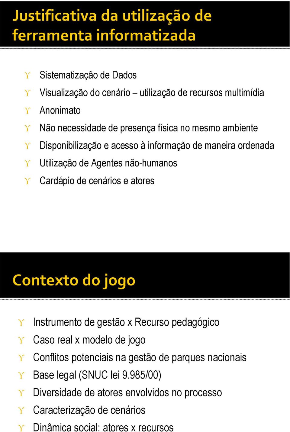 Instrumento gestão x Recurso pedgógico Cso rel x molo jogo Conflitos potenciis n gestão prques ncionis Bse