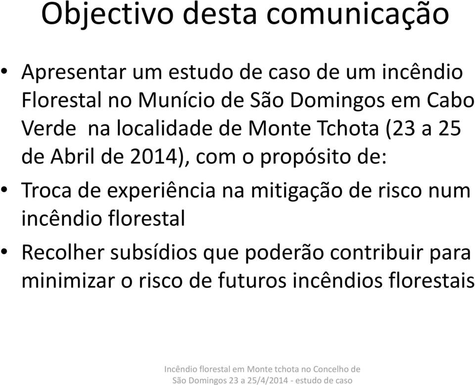 experiência na mitigação de risco num incêndio florestal Recolher subsídios que poderão contribuir para