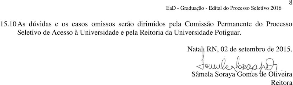 Universidade e pela Reitoria da Universidade Potiguar.